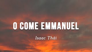 [ MV Lyrics ] O Come Emmanuel (Xin Hãy Đến Emmanuel) | Isaac Thái | Nhạc Thánh Ca Channel