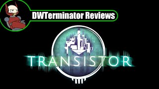 Birthday 2014 Review - Transistor