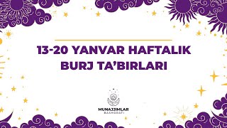 13-yanvardan 20-yanvargacha bo'lgan haftalik burj ta'birlari