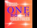 Music-Creatures - One Do It EDM/DANCE