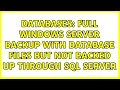 Databases: full windows server backup with database files but not backed up through sql server