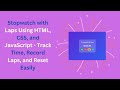 Stopwatch with Laps using HTML, CSS, and JavaScript | Step-by-Step Guide ⏱️💡