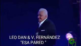 LEO DAN Y VICENTE FERNÁNDEZ - ESA PARED  (VIDEO ).