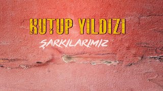 Kutup Yıldızı -  Silazyalı Dokumacıların Türküsü (Şarkılarımız)