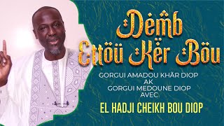 Ëtou Keür Bou: Gorgui Amadou Khar Diop ak Gorgui Medoune Diop: Ande si ak El Hadji Cheikh Bou Diop