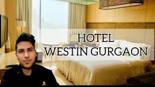 The Westin hotel gurgaon|Westin hotel room| Westin hotel gurgaon hospitality