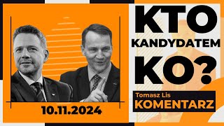 Kto kandydatem KO? | TOMASZ LIS KOMENTARZ 10.11.2024