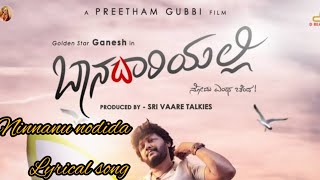 Ninnanu nodida| #baanadariyalli | ⭐ ganesh|pretham gubbi | Sonu Nigam| kaviraj|#music