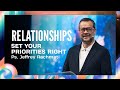 Set Your Priorities Right | Relationships | Ps. Jeffrey Rachmat