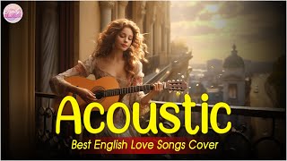 The Best Of Acoustic Songs Cover 2024 Playlist ❤️ Top Acoustic Love Songs Cover Of All Time