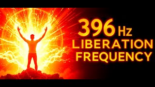 Listen Daily: 396 Hz Frequency for Liberation from Fear \u0026 Guilt