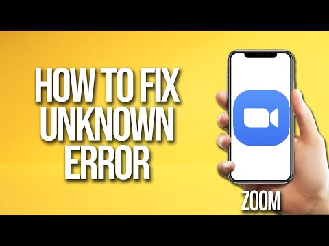 How To Fix Zoom Unknown Error