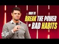 How to Break the Power of Bad Habits | Steven Furtick