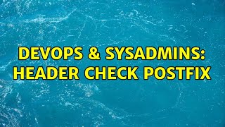 DevOps & SysAdmins: Header Check Postfix
