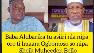 Baba Alubarika tu asiiri nla nipa oro ti Imaam Ogbomoso so nipa Sheik Muheeden Bello