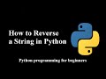 How to reverse a String using Python | python programming tutorials for beginners interview question