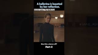 A ballerina is haunted by her reflection.
