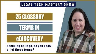 25 Glossary Terms in Litigation Support/eDiscovery S02E01