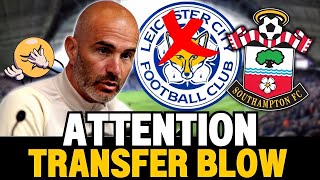 🚨LEFT EMPTY HANDED! SOUTHAMPTON'S SHOCK MOVE COULD CHANGE LEICESTER CITY'S TRANSFER PLANS!