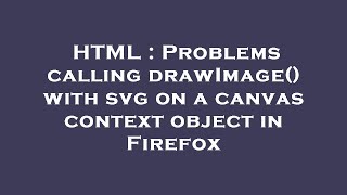 HTML : Problems calling drawImage() with svg on a canvas context object in Firefox