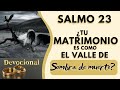 🟣 Salmo 23 ¿Tu MATRIMONIO es como el valle de sombra de muerte?