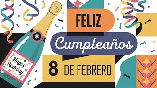 Feliz Cumpleaños 8 de Febrero - ¡Celebra tu cumpleaños con esta canción única!