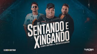 Cleber e Gusttavo feat Tarcísio do Arcordeon - Sentando e Xingando