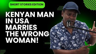 Kenyan Man in America marries the wrong woman!