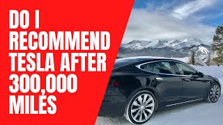 Do I recommend Tesla after 300,000 miles (483K km)?