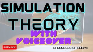 The Mind-Bending Theory: Are We Living in a Simulation? With Voiceover