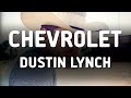 Dustin Lynch - Chevrolet (Lyrics)