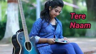 Tere Naam - Unplugged Cover | Amrita Nayak | New Cover Song | Tere Naam Hamne Kiya Hai |