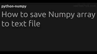How to save Numpy array to text file