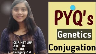 PYQ's Conjugation - BACTERIAL GENETICS CSIR-NET JRF LIFESCIENCE