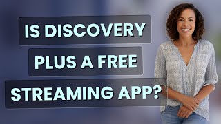 Is Discovery Plus a free streaming app?
