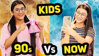 Kids : 90's Vs. Now | SAMREEN ALI | CHILDREN'S Day Special