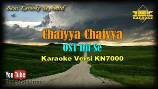 Chaiyya Chaiyya OST Dil Se (Karaoke/Lyrics/No Vocal) | Version BKK_KN7000