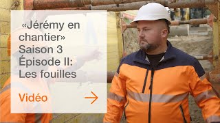 Jérémy en chantier - Saison III - Épisode II: Les fouilles