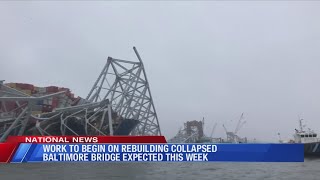 Rebuilding of collapsed Baltimore Bridge to begin this week