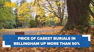 Price of casket burials in Bellingham up more than 50%, out-of-towners to blame
