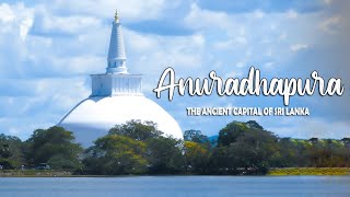 Anuradhapura | The Ancient Capital of Sri Lanka