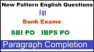 New Pattern English questions for Bank PO (Paragraph Completion)| SBI PO,IBPS PO