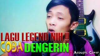 LAGU LEGEND NIH!! COBA DENGERIN