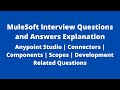 MuleSoft Interview Q&As | Anypoint Studio | Connectors | Components | Scopes | Development Related