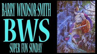 BARRY WINDSOR-SMITH - SUPER FUN SUNDAY - THE RISE OF THE LEGEND!