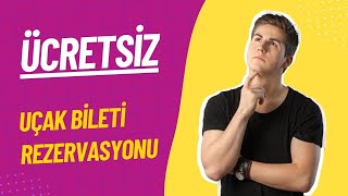 Nasıl Ücretsiz Uçak Bileti Rezervasyonu Yapılır ?