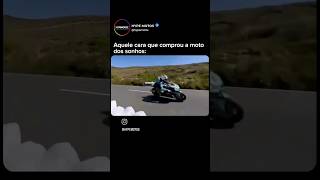 aquele cara que comprou a moto dos sonhos