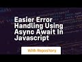 Easier error handling using async await in javascript