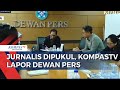 KompasTV Laporkan Kasus Kekerasan terhadap Jurnalis ke Dewan Pers