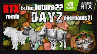 RTX Remix and is it the future?? DayZ Overhauls?? What is possible and why im excited!!